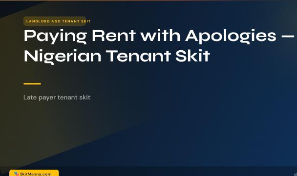 Paying Rent with Apologies — Nigerian Tenant Skit