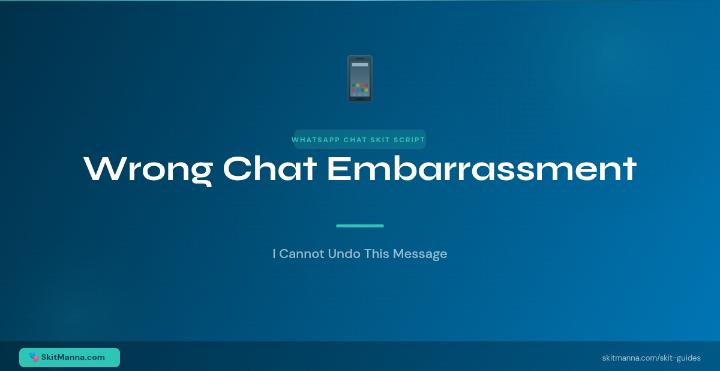 Wrong Chat Embarrassment: I Cannot Undo This Message